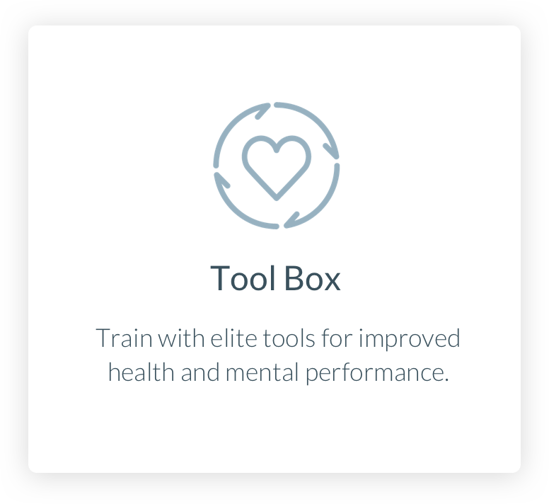 Tool Box. Train with elite tools for improved health and mental performance.